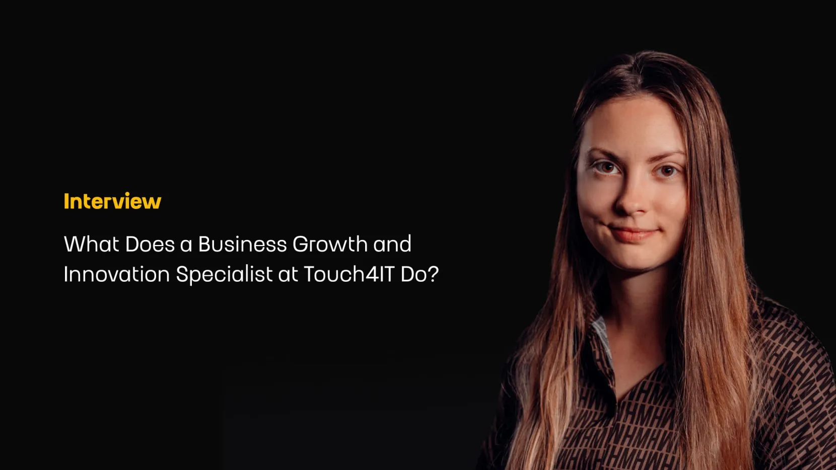 Lenka Rabčanová: "What Does a Business Growth and Innovation Specialist at Touch4IT Do?"