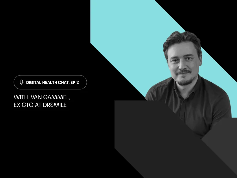 Ivan Gammel: Scaling Digital Health Startup to Hypergrowth (former CTO at DrSmile)